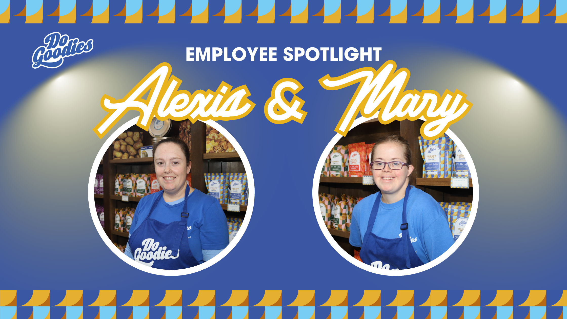 Do Goodies Employee Spotlight: Alexis Salyer and Mary Miller